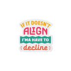 "If It Doesn't Align" clear vinyl sticker