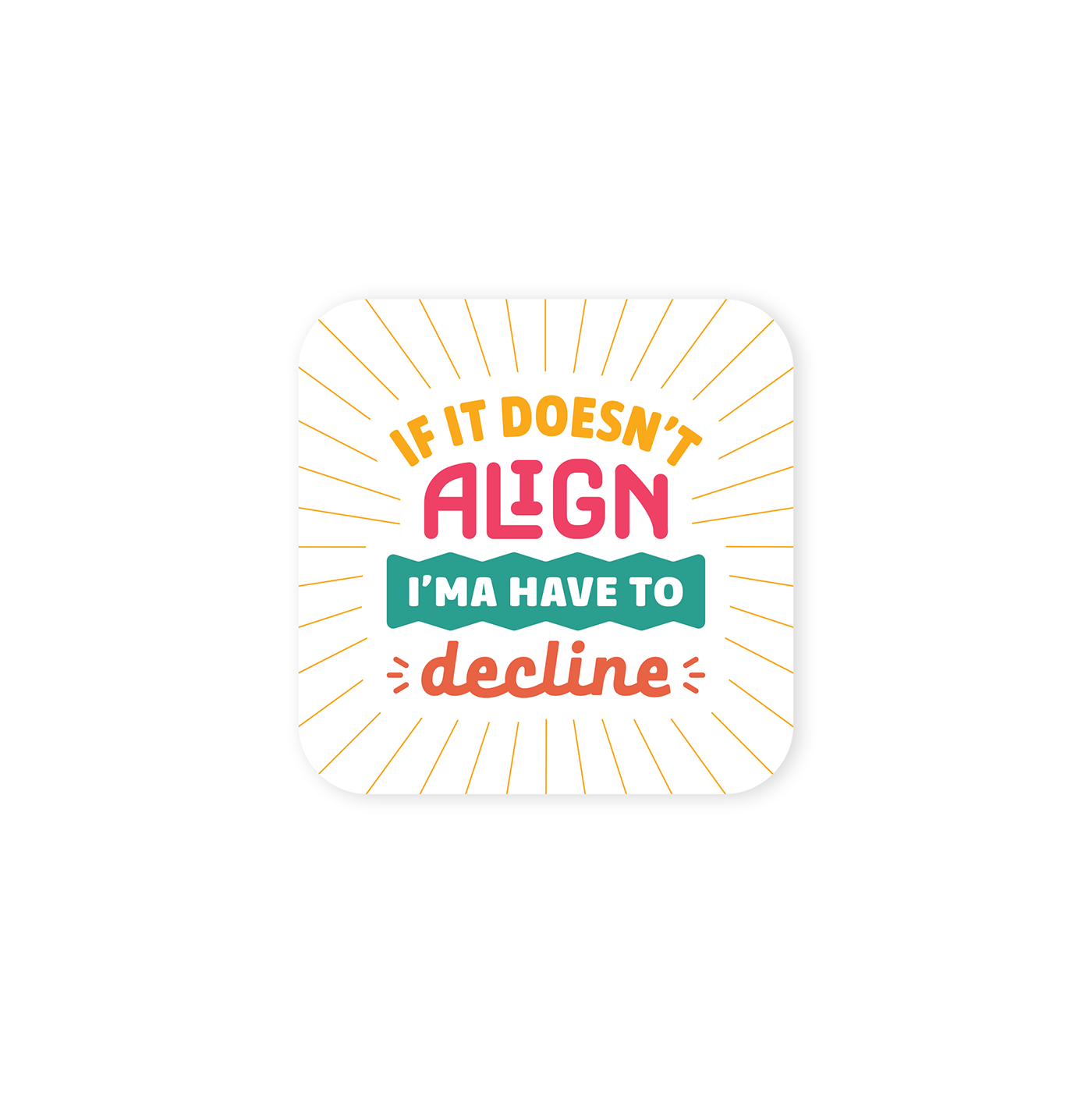 "If It Doesn't Align" multicolour square vinyl sticker