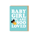 You Are So Loved Card (Baby Girl)