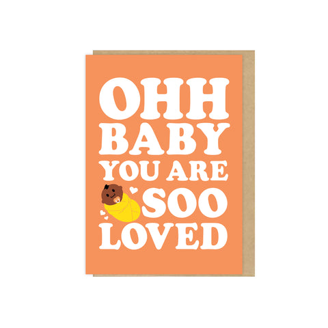 You Are So Loved Card (Ohh Baby)